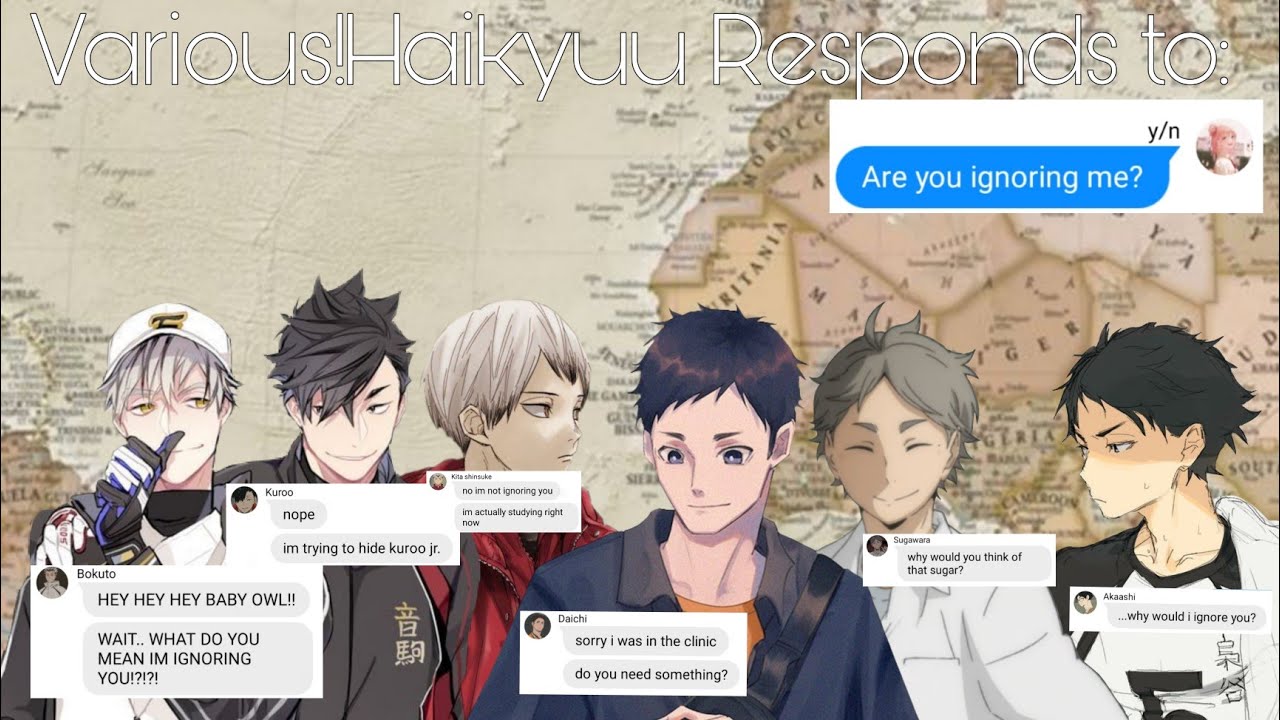 Haikyuu!!Various characters responds to || Are you ignoring me? ||