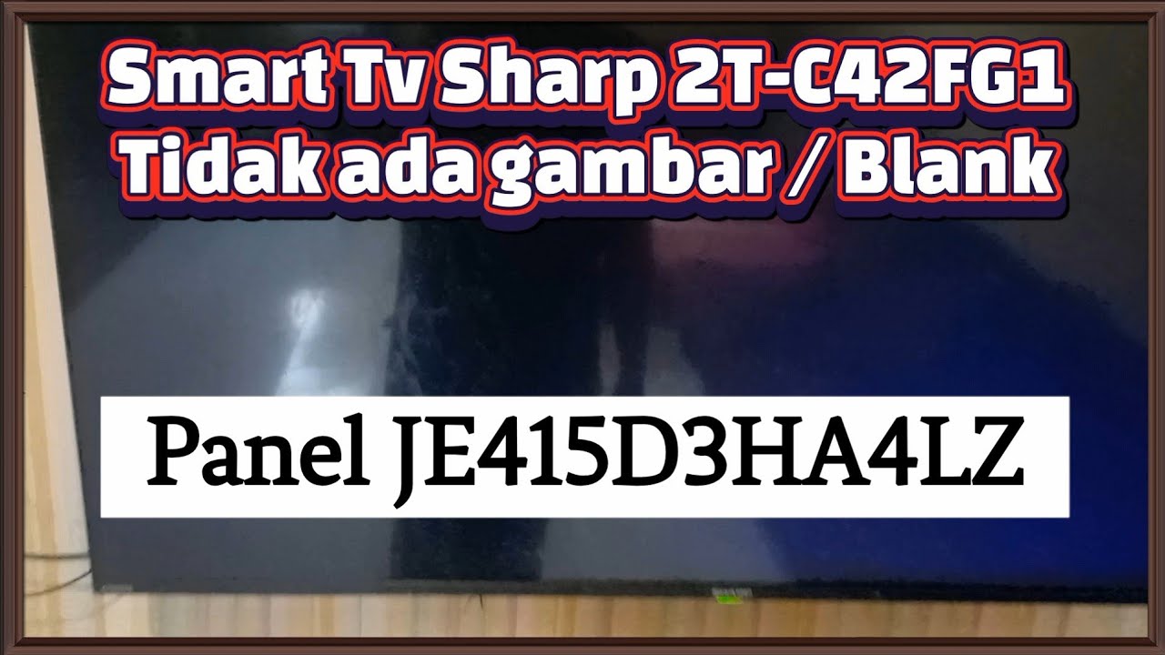 Smart Tv Sharp 2T-C42FG1 panel JE415D3HA4LZ Blank tidak ada gambar @3putraelektronik 