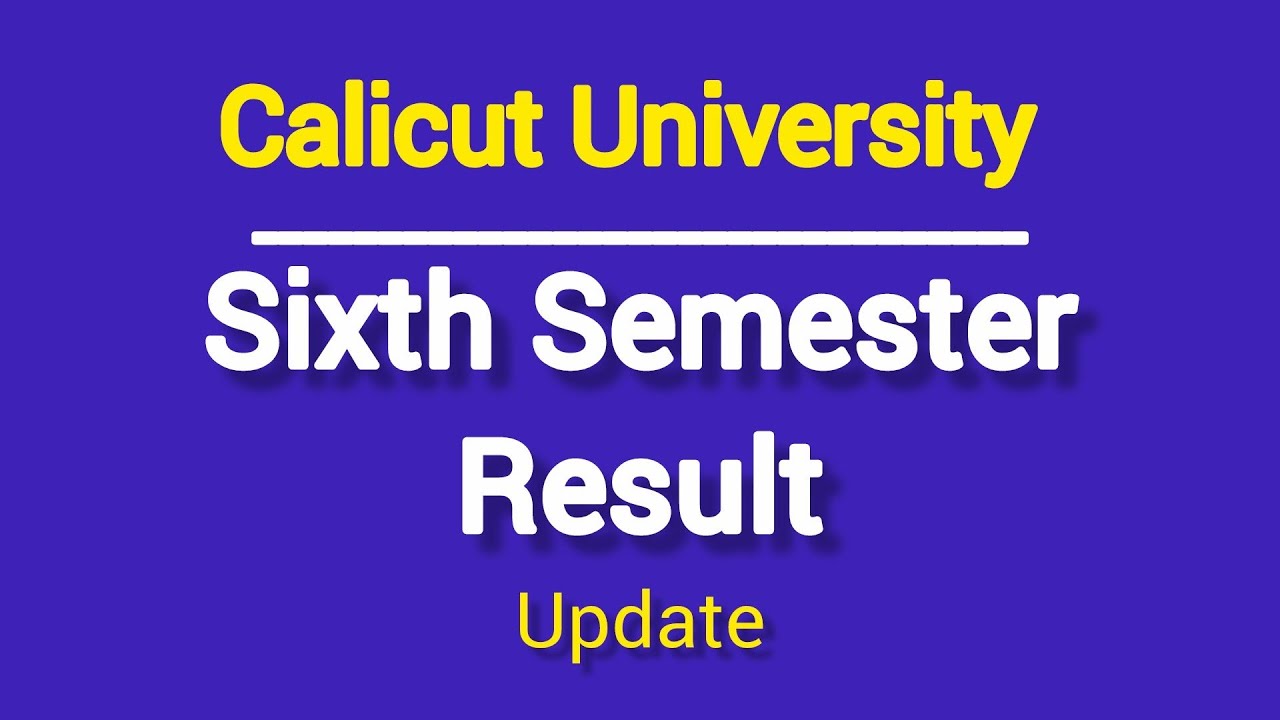 Calicut University Sixth Semester Result Update