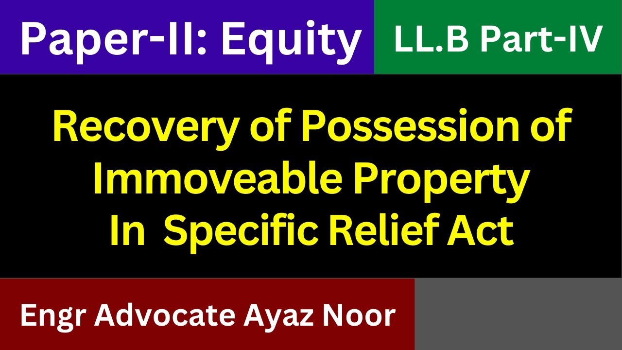 Recovery of Possession of Immovable Property In Specific Relief Act  || Engr Advocate Ayaz Noor