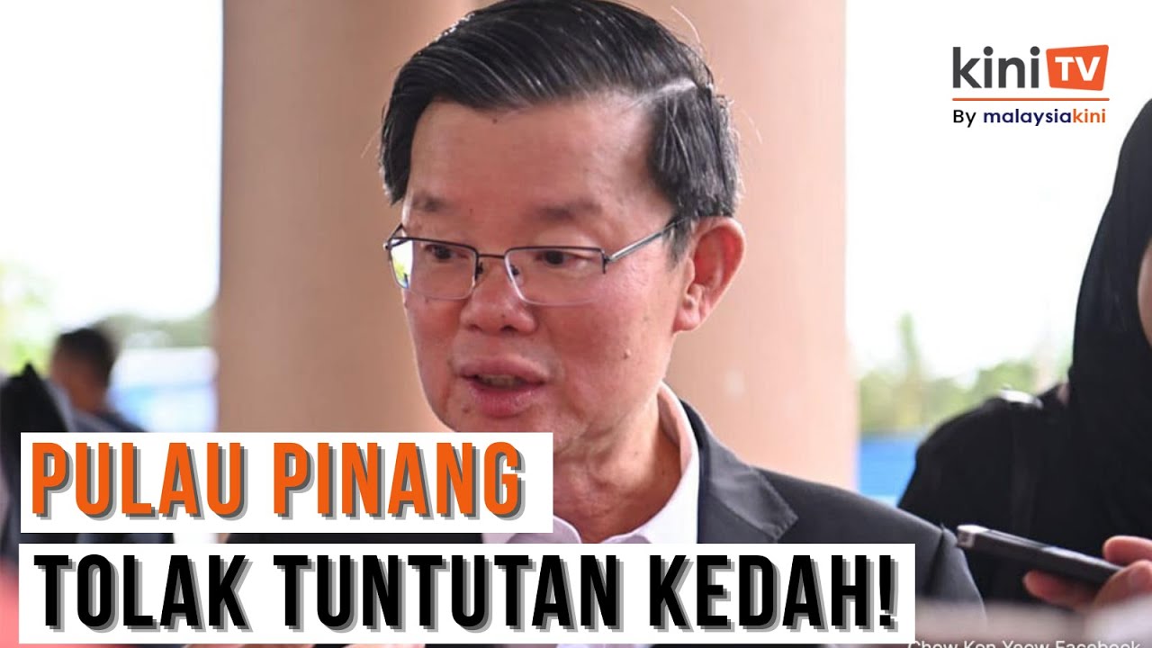 Chow Kon Yeow tegaskan Pulau Pinang tidak berhutang kepada Kedah