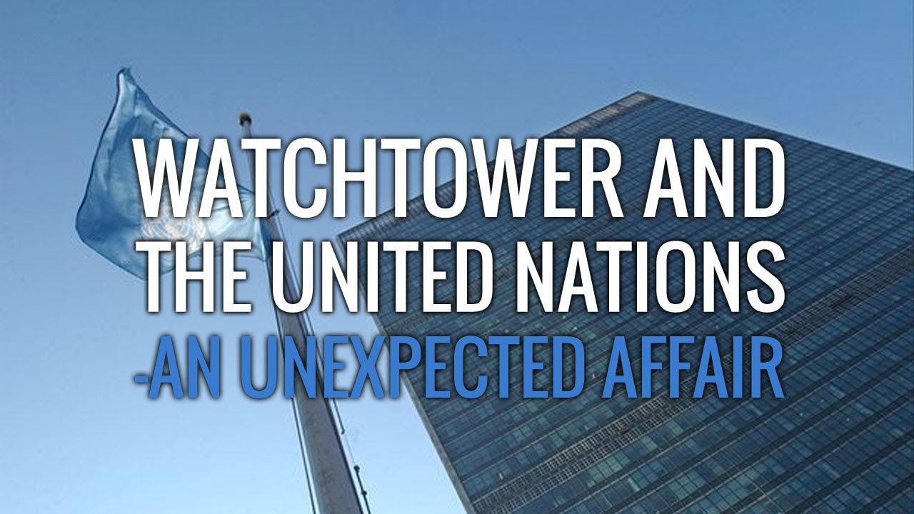 Watchtower and the United Nations - An Unexpected Affair