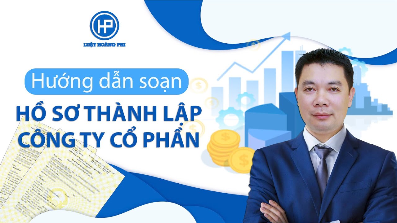 Hướng dẫn soạn Hồ sơ Thành lập Công ty Cổ phần Từ A đến Z