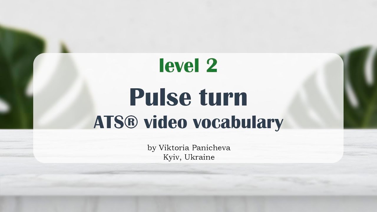 Pulse turn | ATS ® video vocabulary
