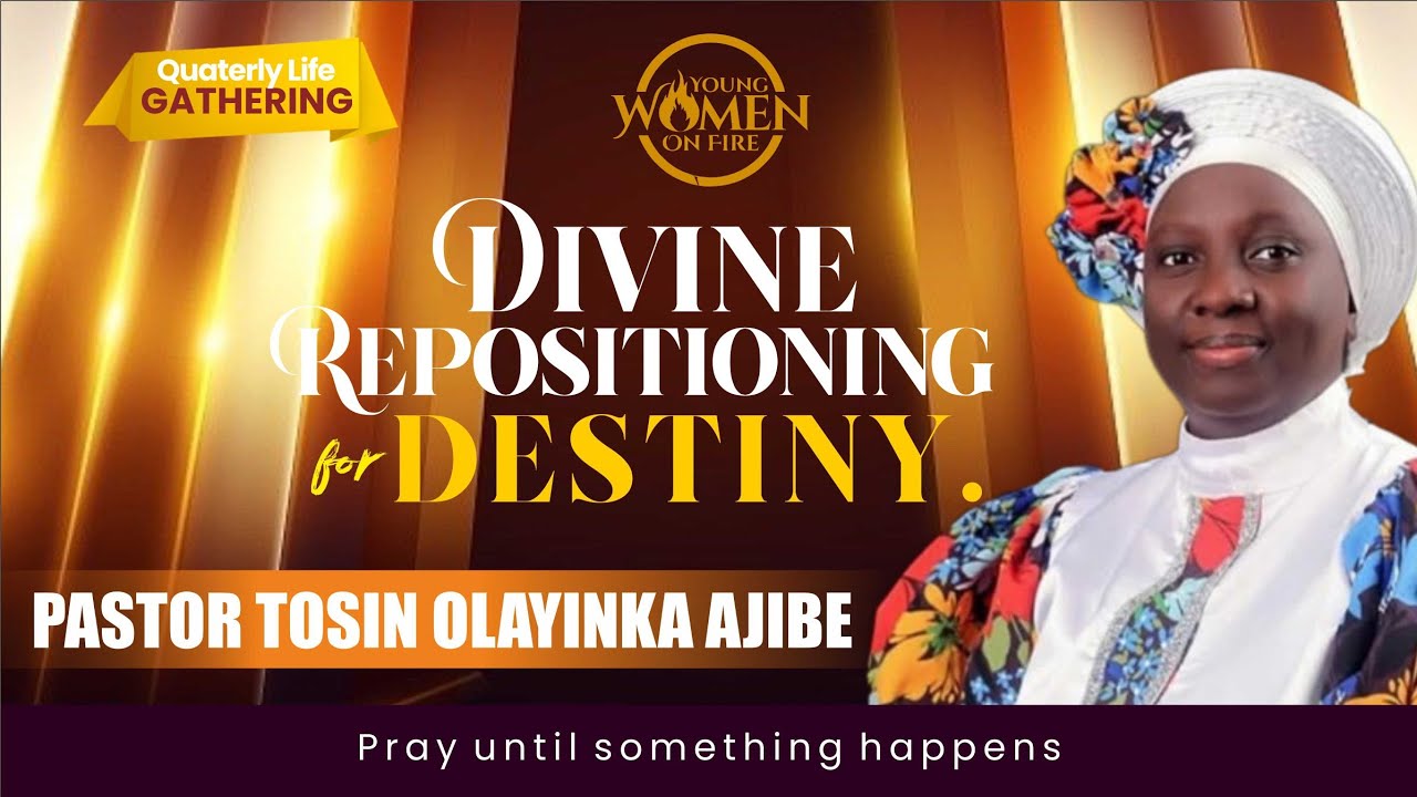 DIVINE REPOSITIONING FOR DESTINY | PASTOR TOSIN OLAYINKA AJIBE
