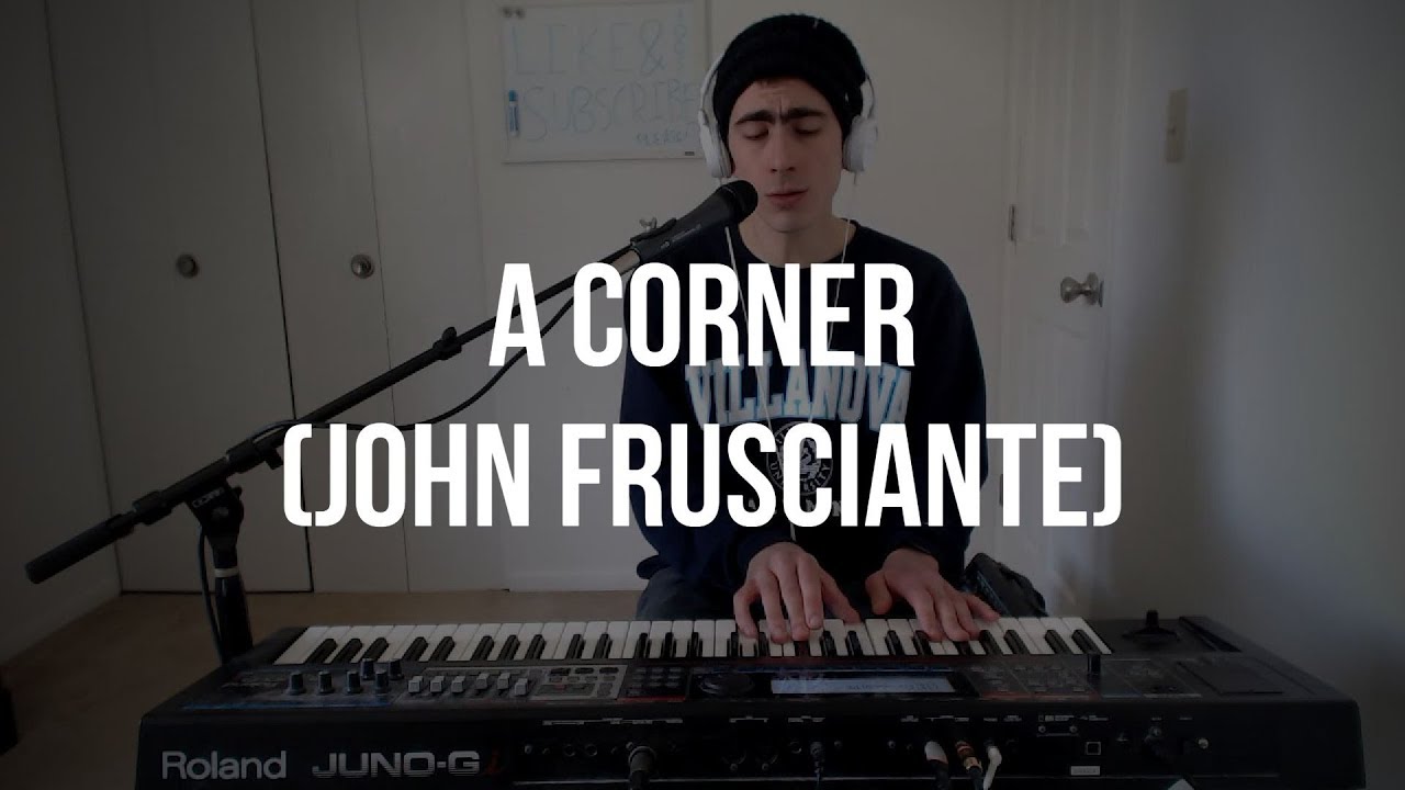 Piano Cover #70: A Corner (John Frusciante)