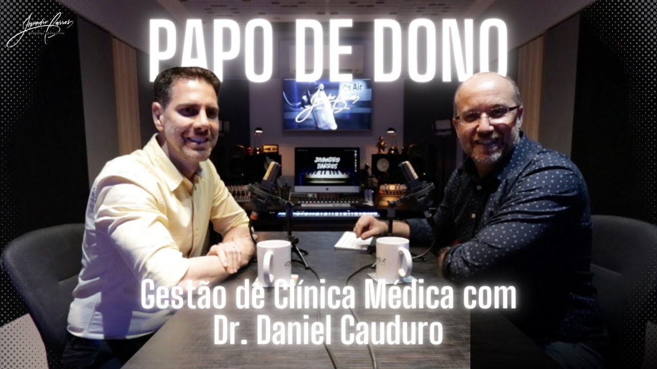 Gestão de Clínica Médica com o Dr. Daniel Cauduro