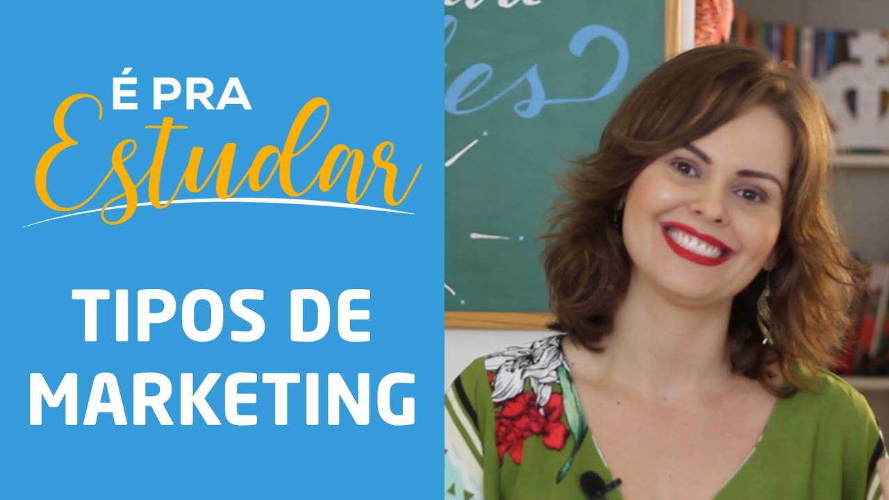 Tipos de Marketing - É pra estudar!