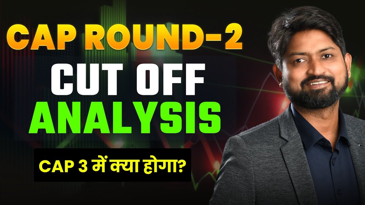 CAP Round 2 Cut-Off Trend | Will CAP Round 3 Cut-Offs Increase or Decrease? | Guide by Ankush Sir