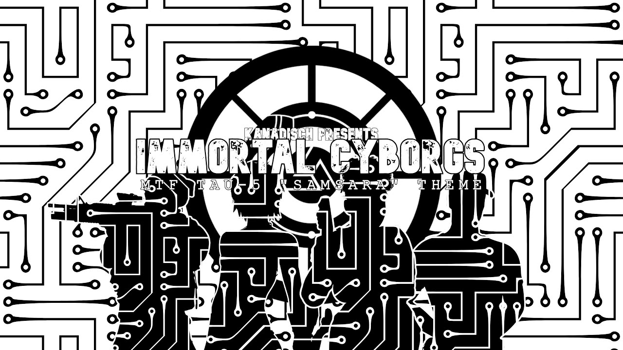Immortal Cyborgs - MTF Tau-5 Theme