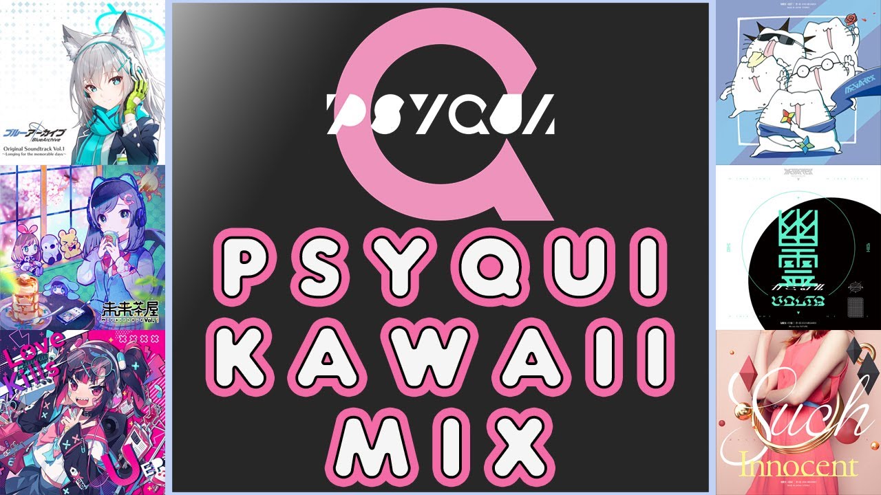 🎧PSYQUI KAWAII MIX🎧