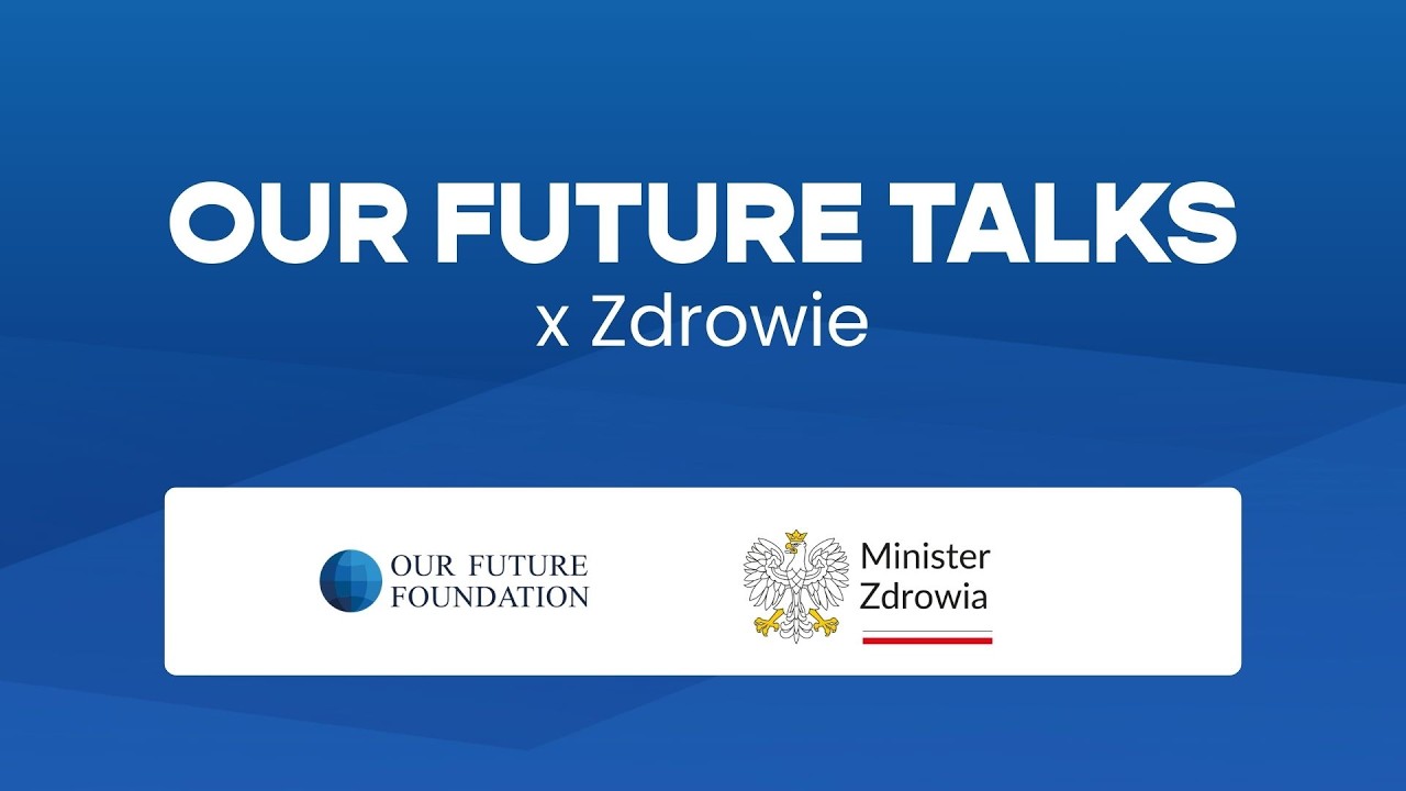 Our Future Talks z Ministerstwem Zdrowia - 10 czerwca 2026