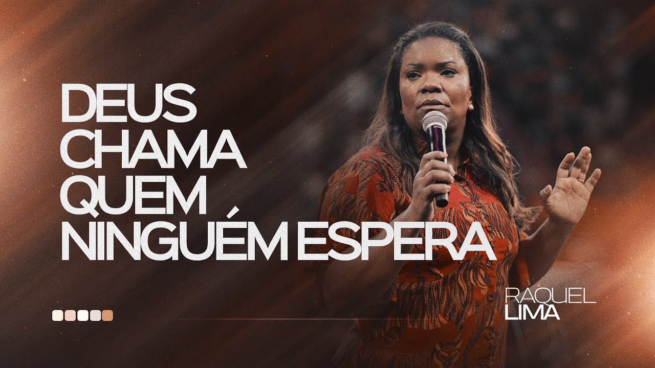 DEUS CHAMA QUEM NINGUÉM ESPERA I RAQUEL LIMA