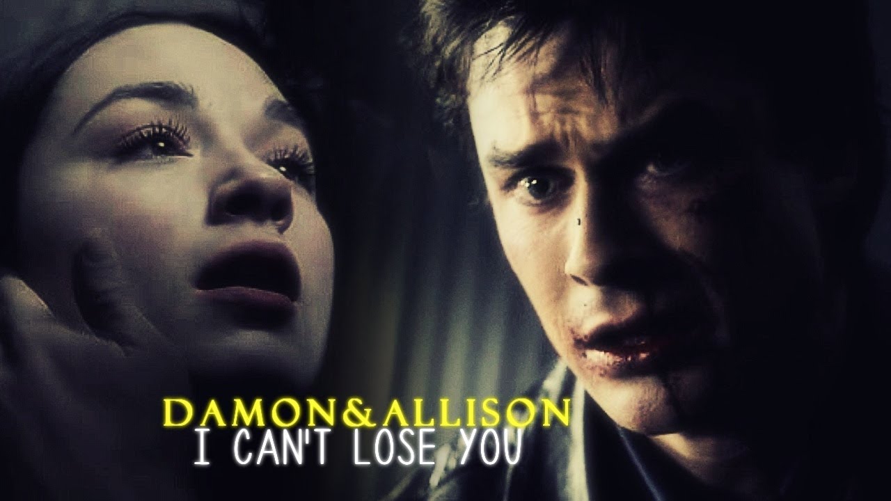 Damon&Allison l Can't Lose You