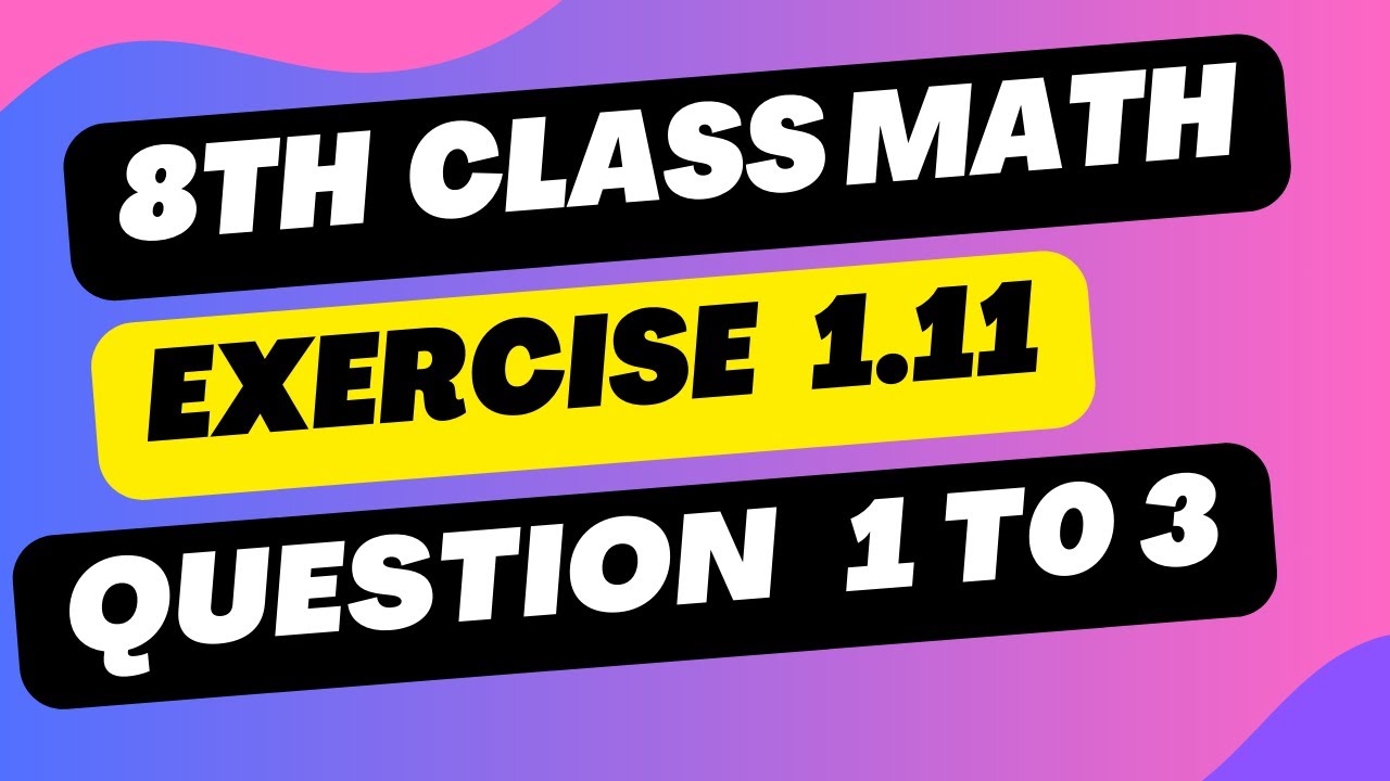 Class 8th Math Chapter 1 - Exercise 1.11 Question 1 to 3 8th Class Maths Chapter 1