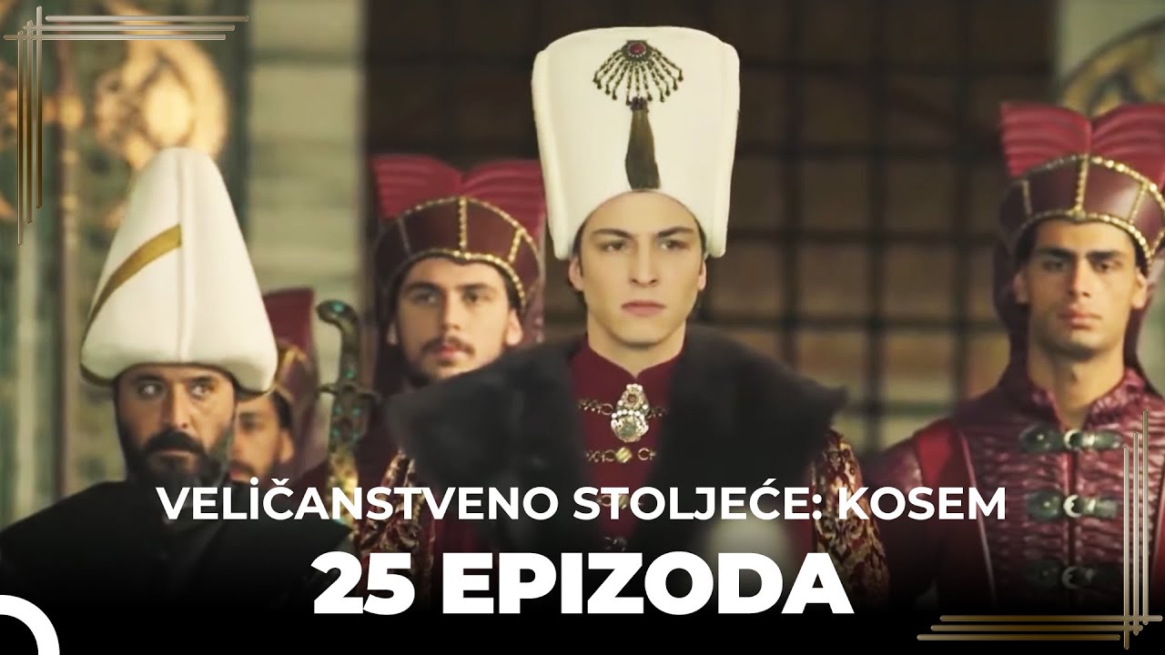 Veličanstveno Stoljeće: Kosem 25 Epizoda (Kratka Verzija)