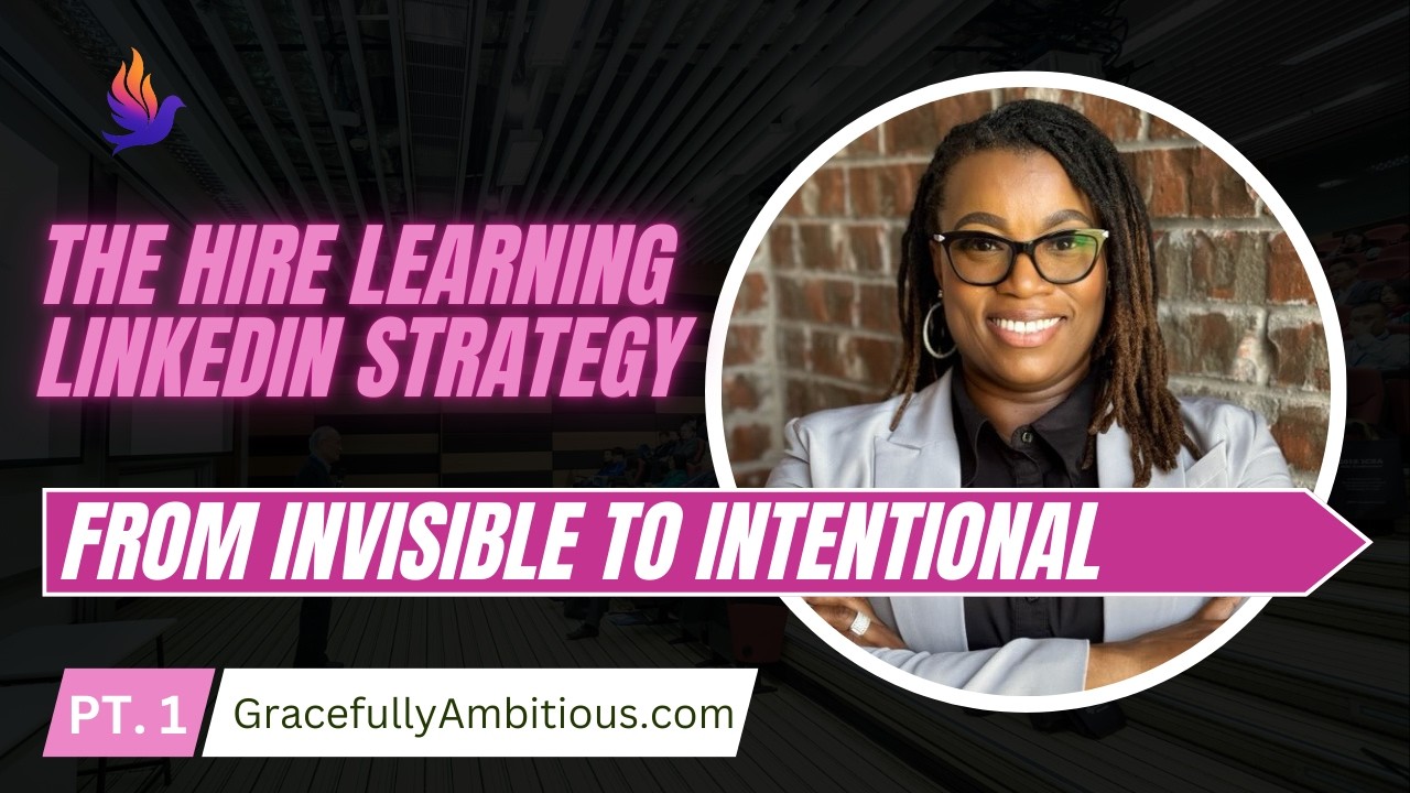 From Invisible to Intentional: The Hire Learning LinkedIn Strategy
