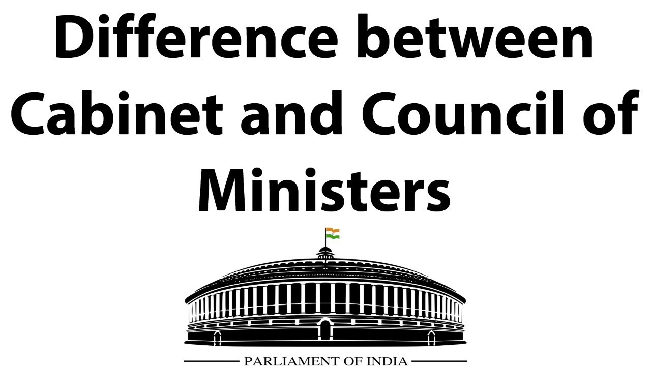 मंत्री मंडल और मंत्री परिषद में क्या अंतर हैं? - Difference between Cabinet & Council of Ministers
