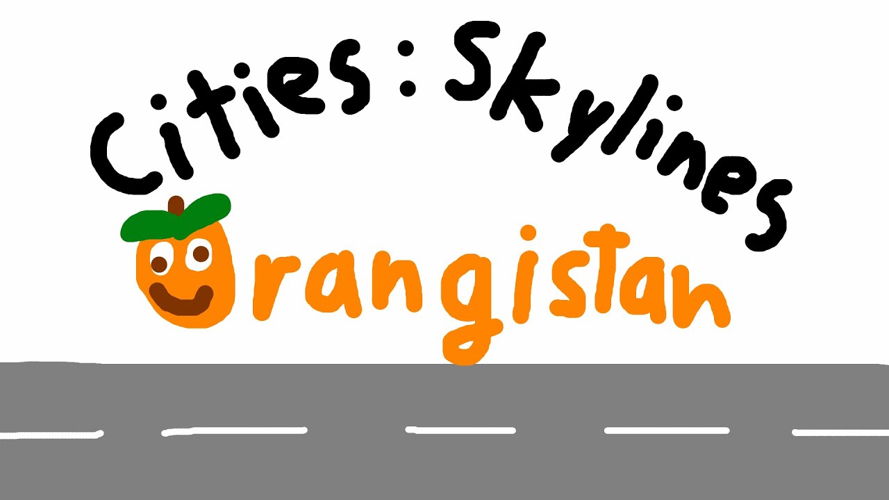 Cities: Skylines | Ich zeige euch Orangistan