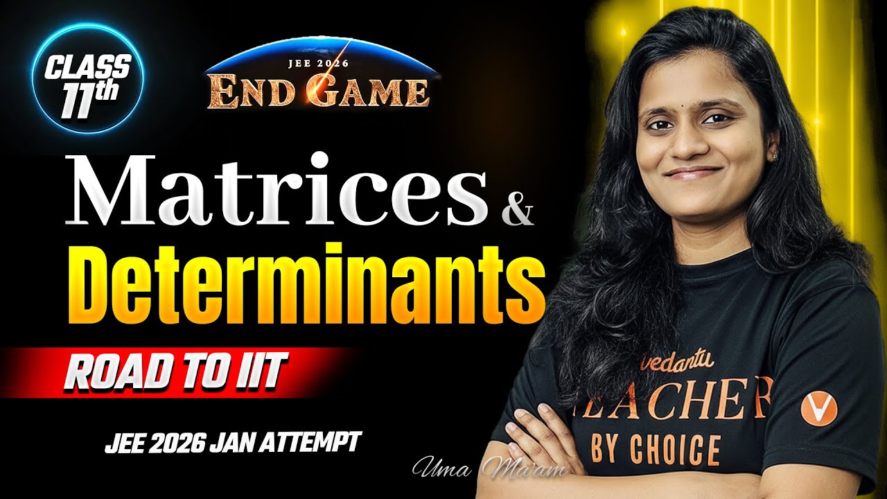 Matrices and Determinants Class 11 | One shot + PYQs | JEE Maths | JEE 2026 Jan Attempt