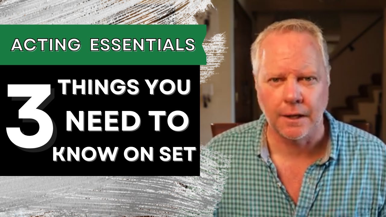 Acting Essentials: 3 Things You NEED to Know on the Set