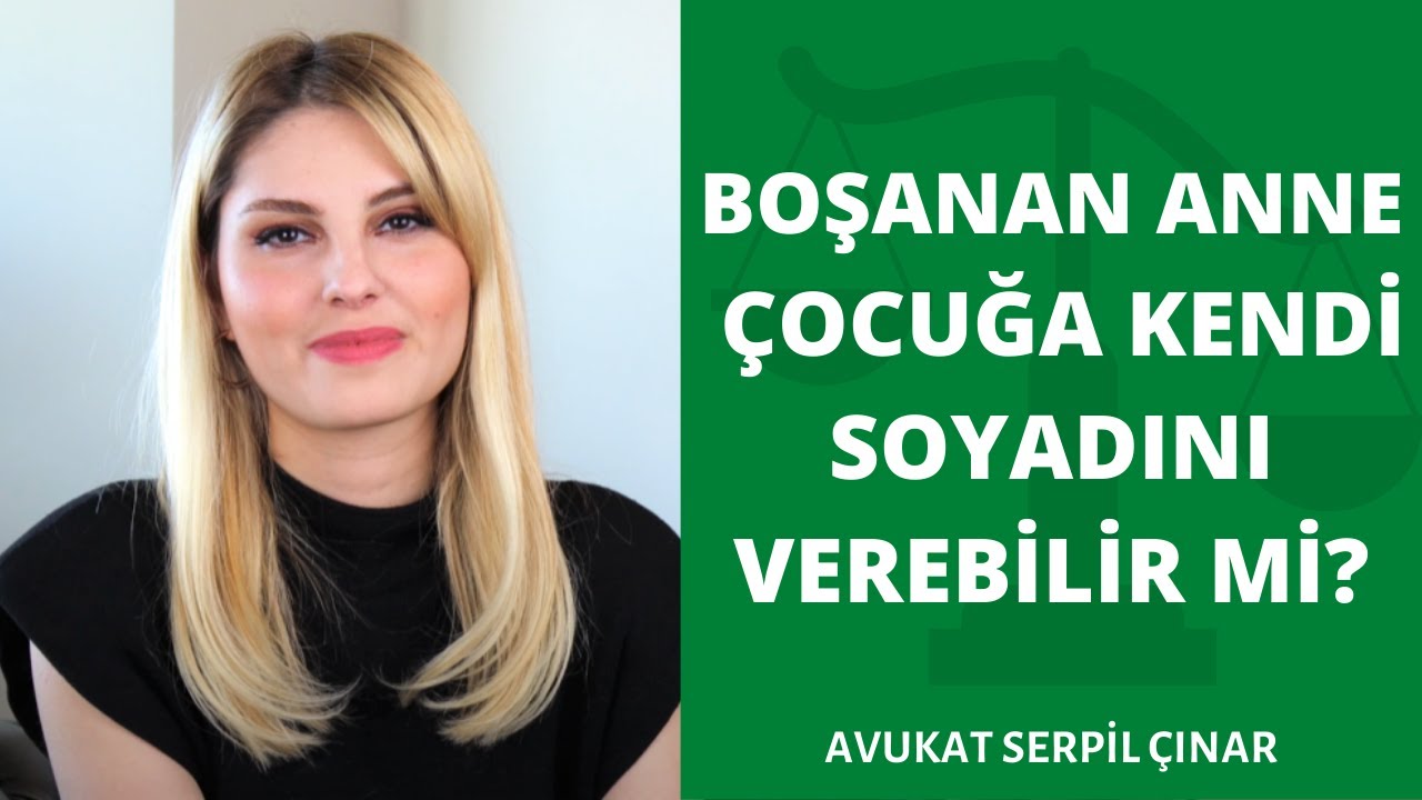 Boşanan Anne Çocuğa Kendi Soyadını Verebilir Mi? - Avukat Serpil Çınar