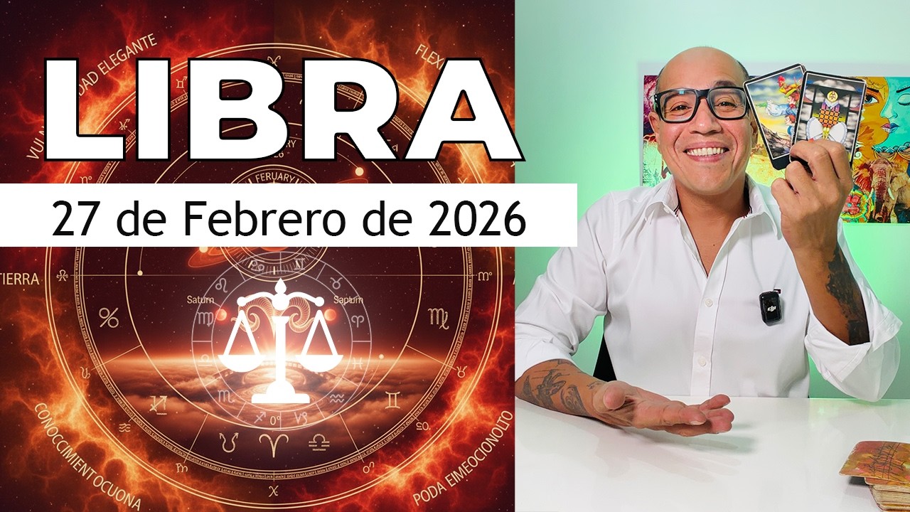 LIBRA | Horóscopo de hoy 27 de Febrero 2026