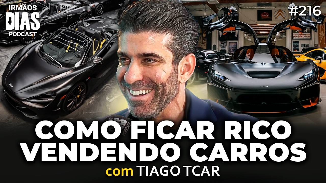 O LUCRATIVO MERCADO DE CARROS DE LUXO NO BRASIL (TIAGO TCAR) | Irmãos Dias Podcast #216