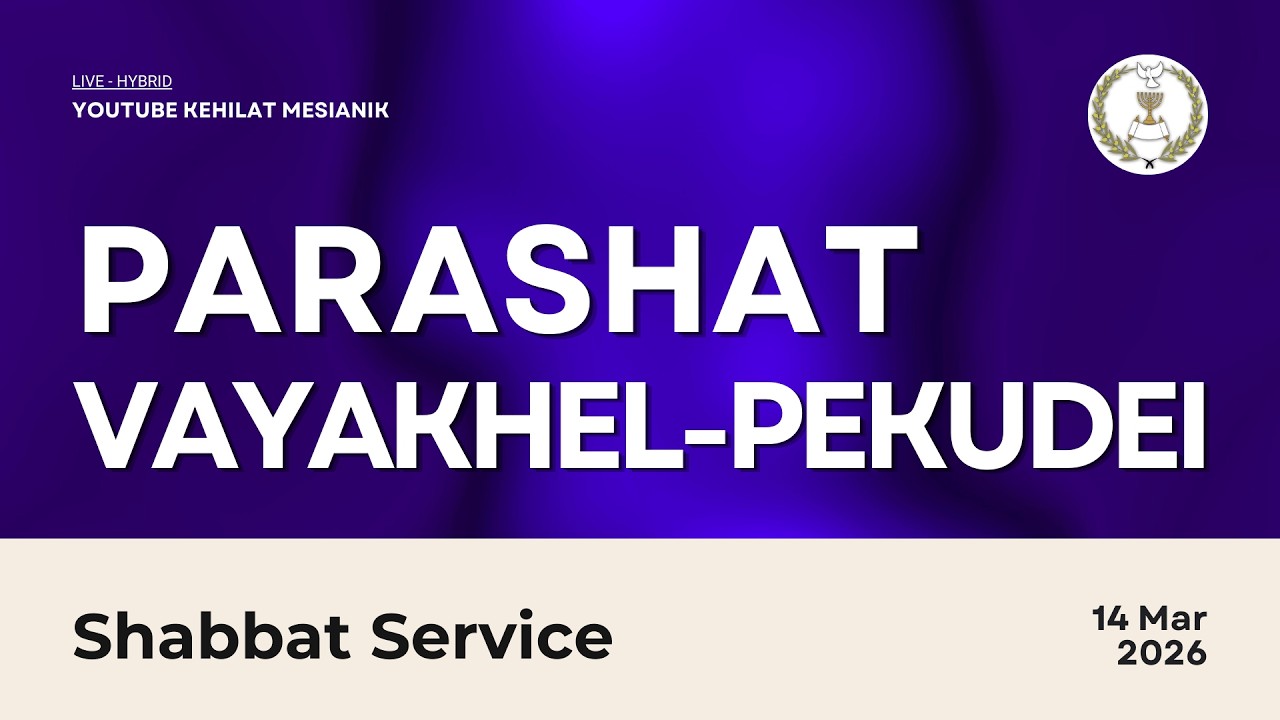 Shabbat Service: Parashat Vayakhel-Pekudei (Sabtu, 14 Maret '26) | Gereja Kehilat Mesianik Indonesia