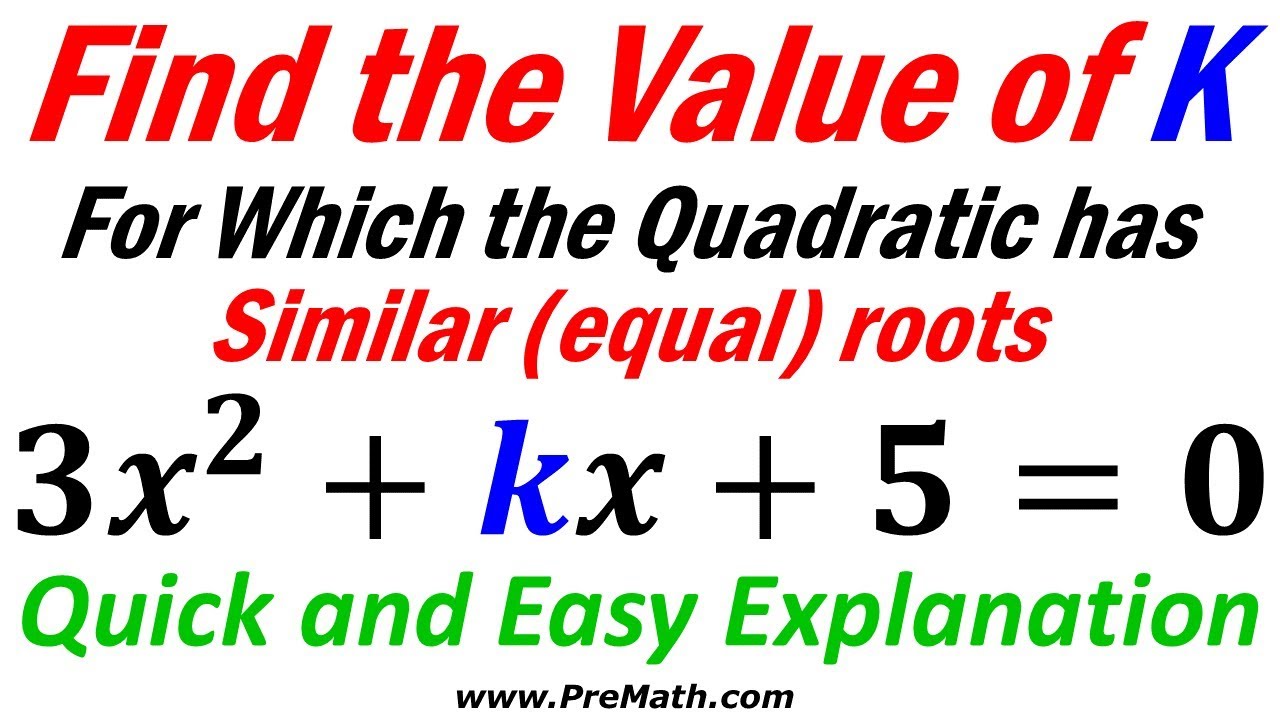 Find the Value of K for which the Quadratic has Equal Roots - Quick and Simple Explanation