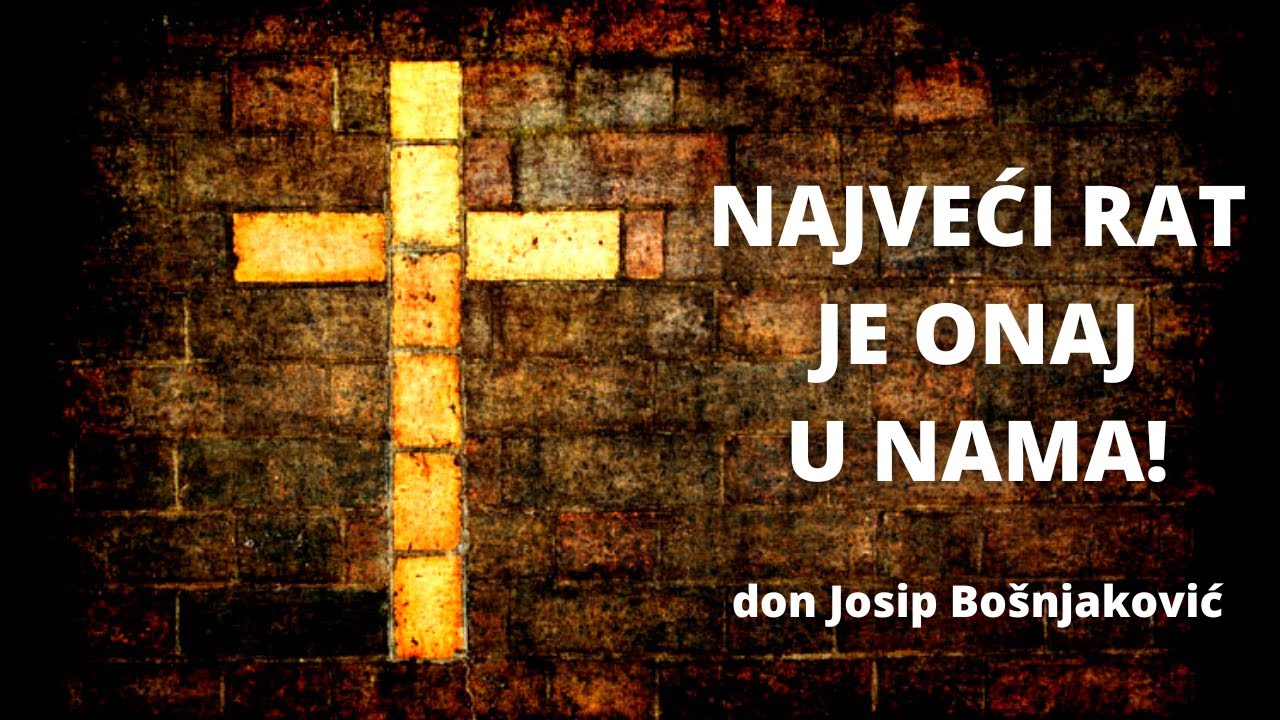 Najveći rat je onaj u nama! don Josip Bošnjaković