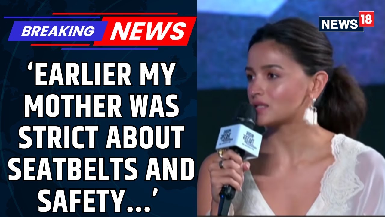 Alia Bhatt on How Parenthood Changed Her Outlook on Road Safety | Sadak Suraksha Abhiyan | News18