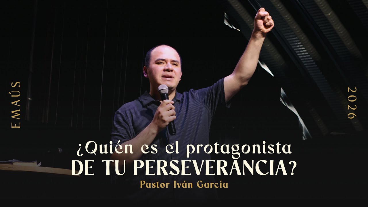 ¿QUIÉN ES EL PROTAGONISTA DE TU PERSEVERANCIA? | Ps. Iván García