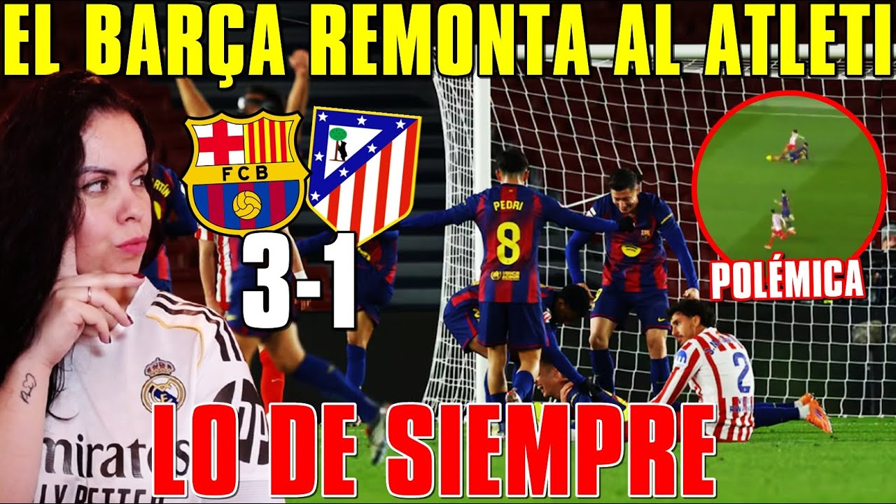 El BARÇA REMONTA al ATLETI 3-1 ¡MISMA PECHOFRIADA de SIEMPRE! A 4 PUNTOS y MÁS PRESIÓN al MADRID
