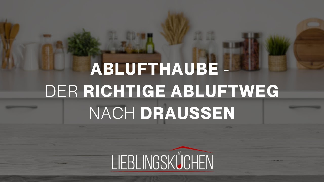 Ablufthaube - der richtige Abluftweg nach drau&szlig;en
