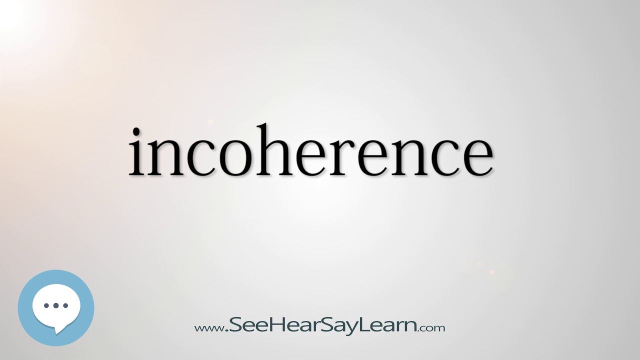 incoherence    5,000 SAT Test Words and Definitions Series 🔊