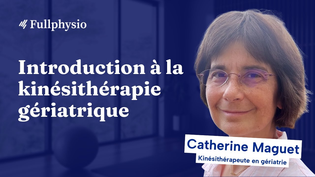 [Extrait] Introduction &agrave; la kin&eacute;sitherapie g&eacute;riatrique | Catherine Maguet