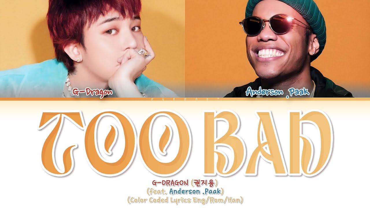 G-DRAGON (권지용) TOO BAD (Feat. Anderson .Paak) Lyrics (Color Coded Lyrics Eng/Rom/Han)