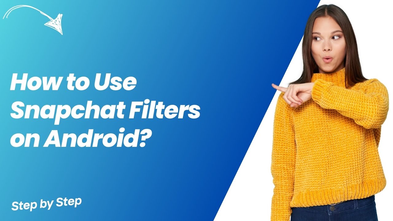 How to Use Snapchat Filters on Android ? - Step by Step