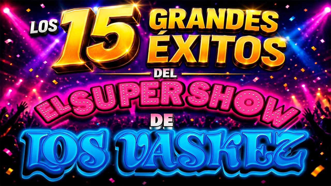 Los 15 Grandes Éxitos de El Super Show De Los Vaskez (Disco Completo)