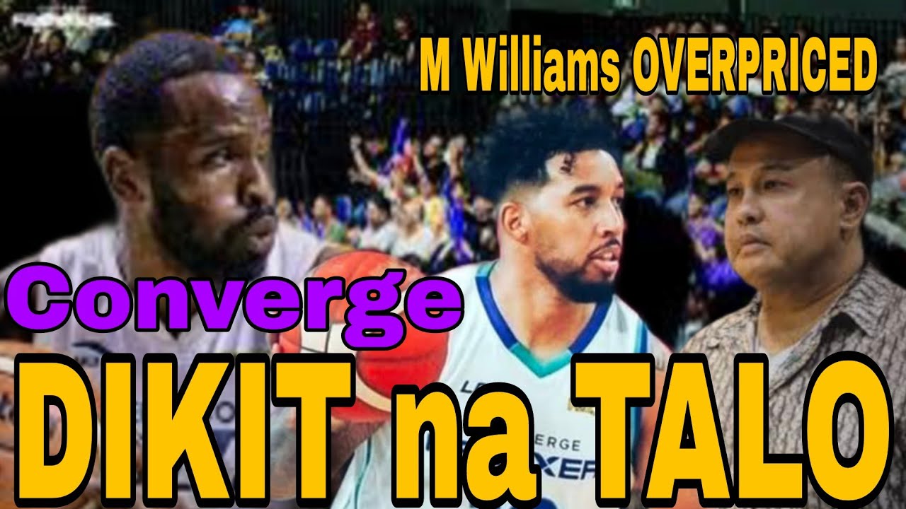 CONVERGE TALO NA NAMAN MIKEY WILLIAMS OVERPRICED @HalSportsRepblk 