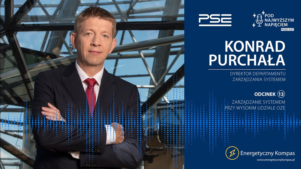 Pod najwyższym napięciem, odc. 13: Konrad Purchała o zarządzaniu systemem przy dużym udziale OZE