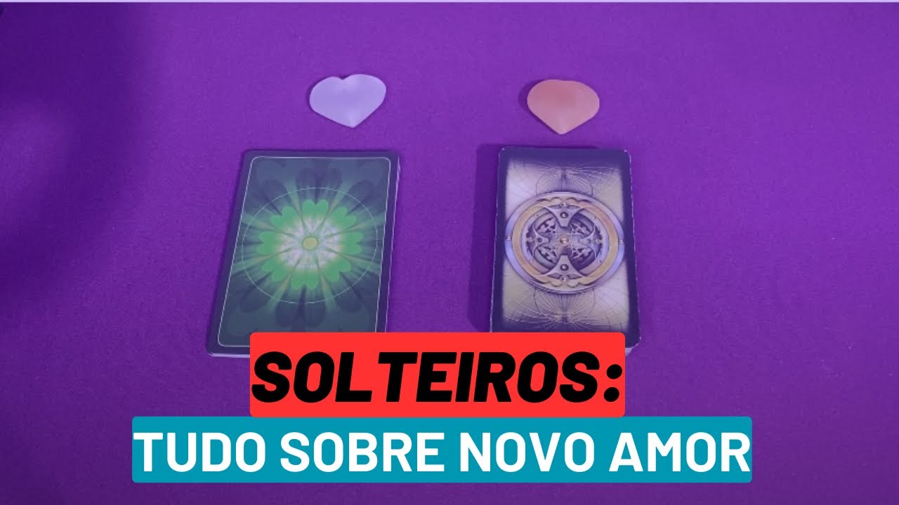 SOLTEIROS: TUDO SOBRE NOVO AMOR - Tarot Responde