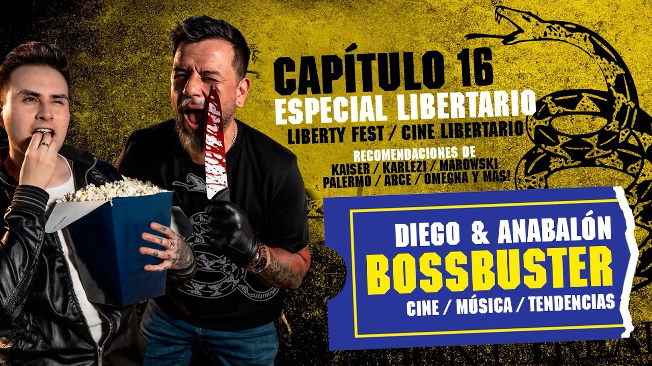 BOSSBUSTER #16 / 🐍 RECOMENDANDO PEL&Iacute;CULAS LIBERTARIAS! / MARCELO ANABAL&Oacute;N Y @DiegoDahmer