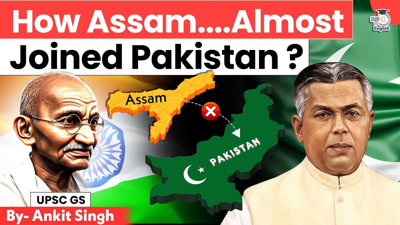 How Assam Nearly Became Pakistan? The Untold Story! | By Ankit Singh | StudyIQ IAS English