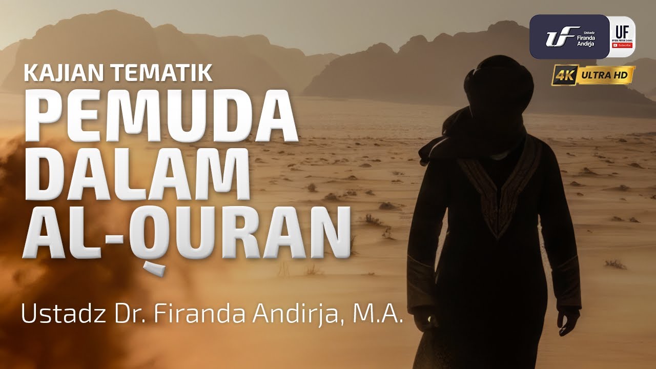 Pemuda Dalam Al-Qur'an - Ustadz Dr. Firanda Andirja, M.A