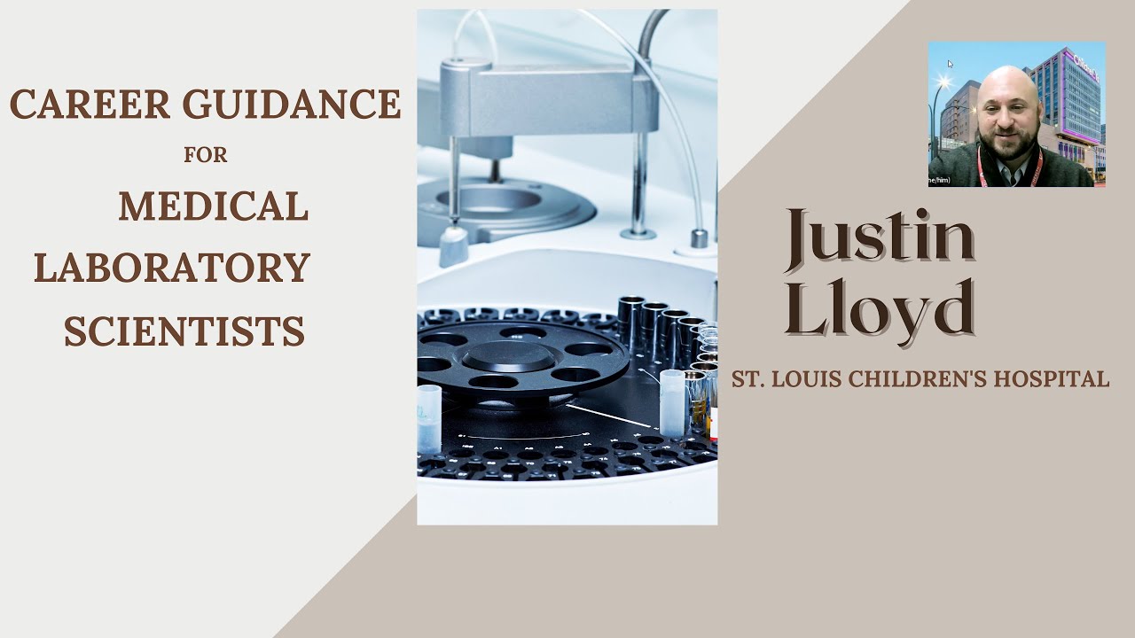 Medical Laboratory Scientist / MLT career preparation Justin Lloyd -St. Louis Children's Hospital
