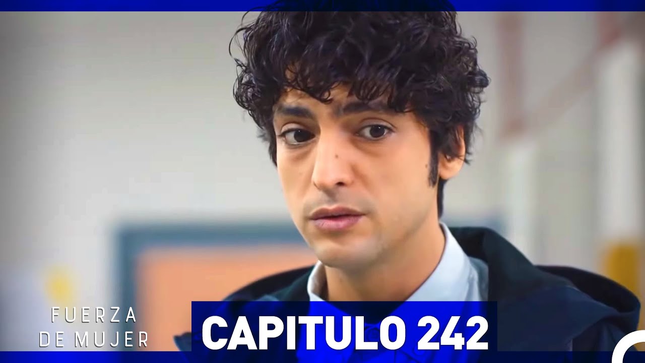Fuerza de Mujer - Capítulo 242 (Espanol Doblado)