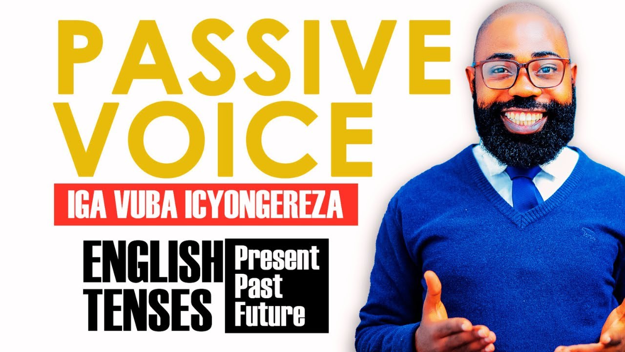 🛑L398: PASSIVE VOICE, MU KUVUGA ICYONGEREZA IBI UKWIYE KUBISOBANUKIRWA // IGA VUBA ICYONGEREZA