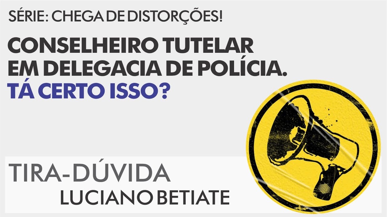 Conselheiro Tutelar em Delegacia - Tá certo isso?